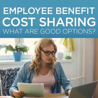 Employee benefit cost sharing – what are good options?